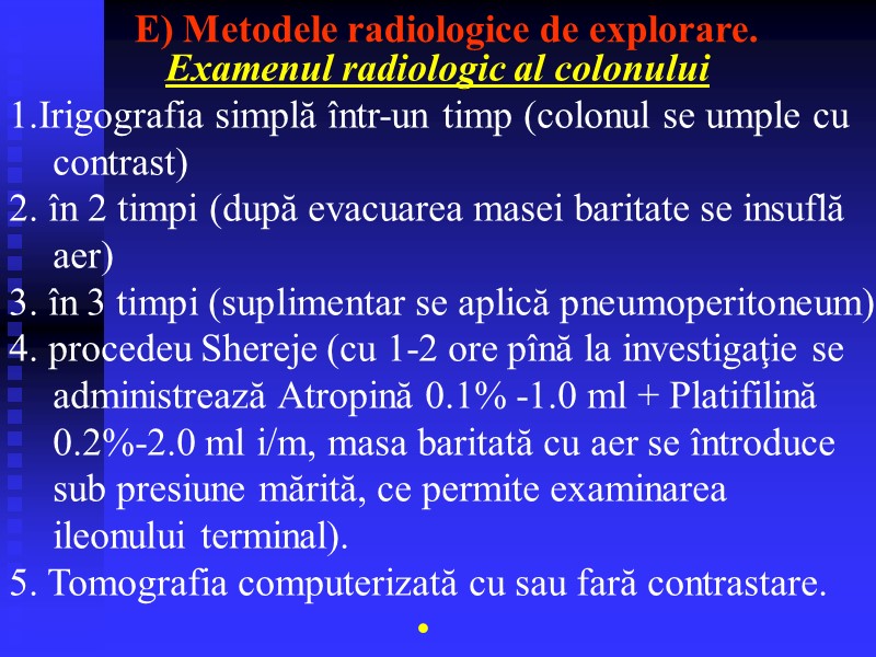 Examenul radiologic al colonului 1.Irigografia simplă într-un timp (colonul se umple cu contrast) 